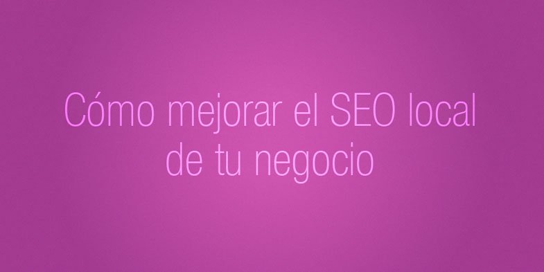 Mejorar el SEO local de tu negocio