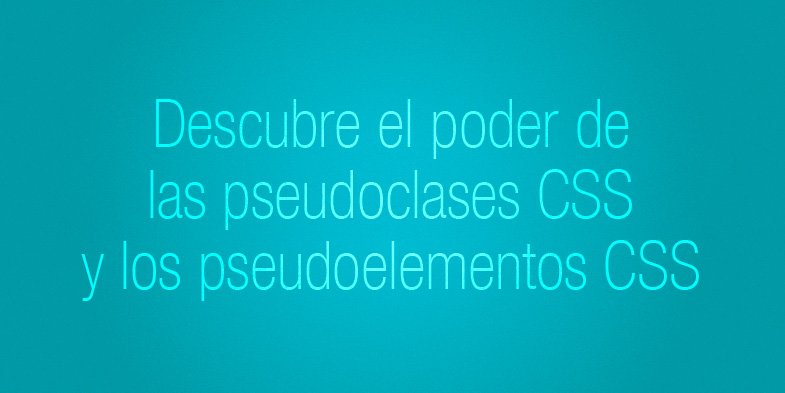 Pseudoclases CSS y Pseudoelementos CSS